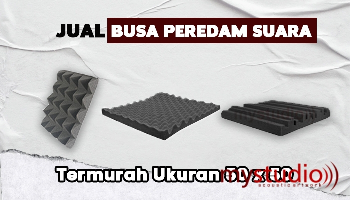 Jual Busa Peredam Suara Termurah Ukuran 50 x 50 CM